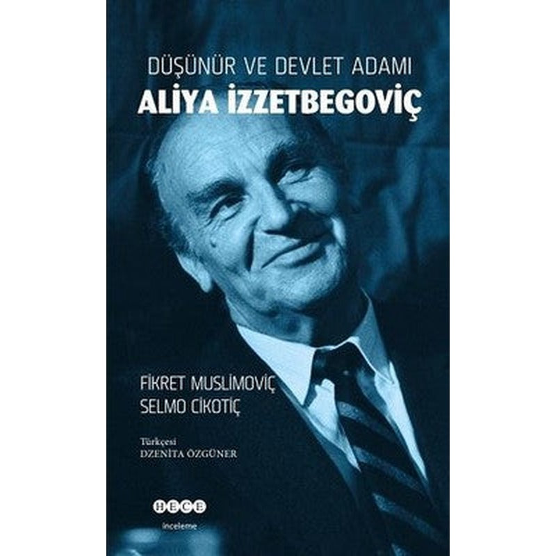 Düşünür ve Devlet Adamı Aliya İzzetbegoviç | Hece Yayınları