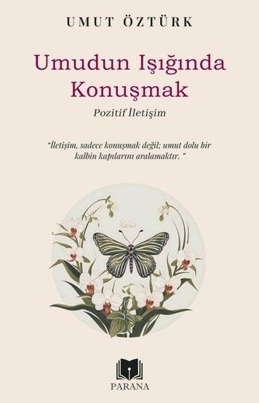Umudun Işığında Konuşmak - Pozitif İletişim | Parana (İnce Kapak)