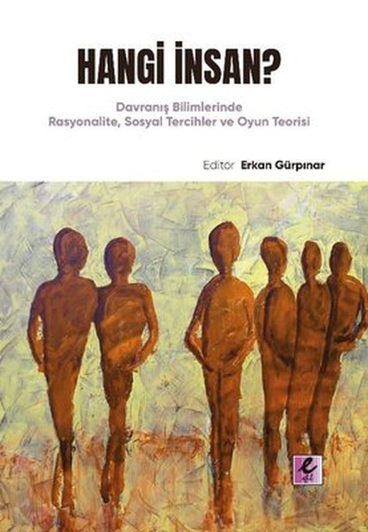 Hangi İnsan? Davranış Bilimlerinde Rasyonalite Sosyal Tercihler ve Oyun Teorisi | Efil Yayınevi Yayınları