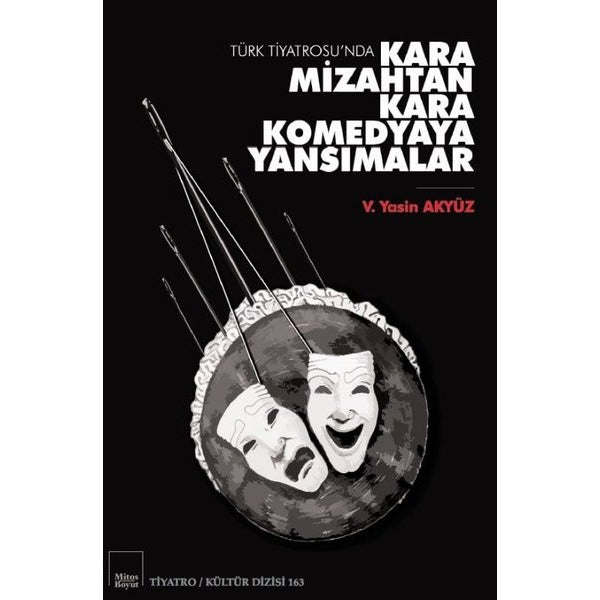 Türk Tiyatrosu'nda Kara Mizahtan Kara Komedyaya Yansımalar | Mitos Boyut Yayınları (İnce Kapak)