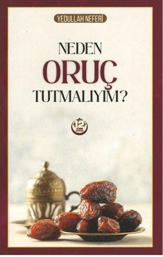 Neden Oruç tutmalıyım? | 12 İmam Yayınları (Ciltsiz)
