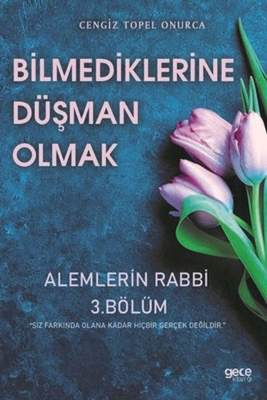 Bilmediklerine Düşman Olmak-Alemlerin Rabbi 3.Bölüm | Gece Kitaplığı