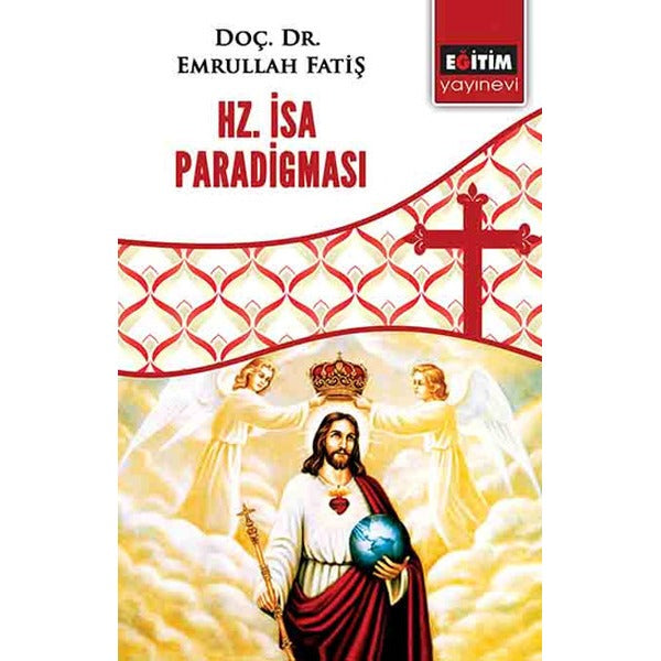 Hz. İsa Paradigması | Eğitim Yayınevi - Bilimsel Eserler (Ciltsiz)