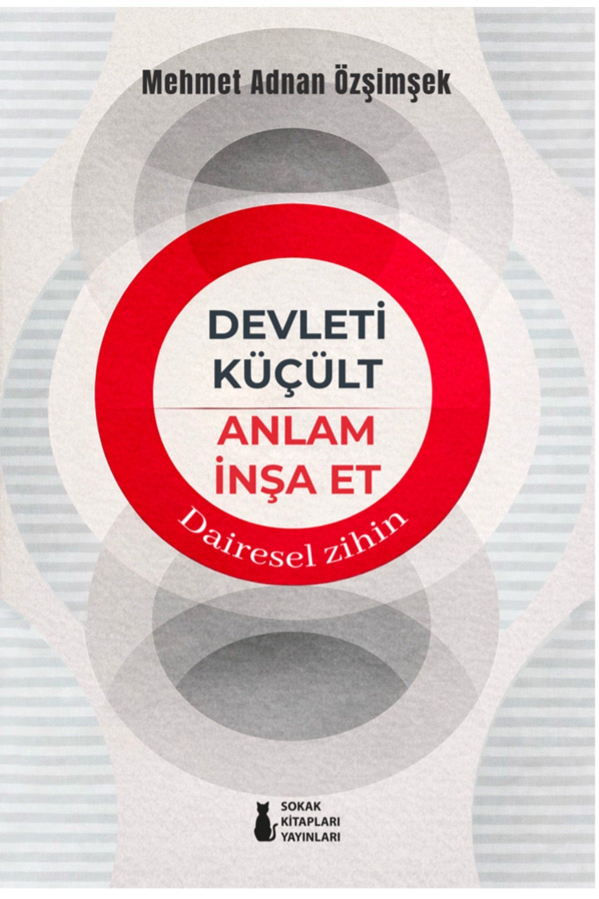 Devleti Küçült Anlam İnşa Et - Dairesel Zihin | Sokak Kitapları Yayınları (İnce Kapak)