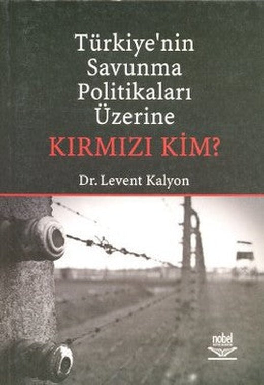 Türkiye'nin Savunma Politikaları Üzerine Kırmızı Kim? | Nobel Akademik Yayıncılık