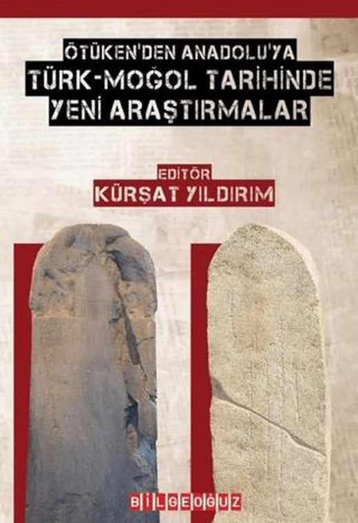 Ötüken'den Anadolu'ya Türk-Moğol Tarihinde Yeni Araştırmalar | Bilgeoğuz Yayınları (Ciltsiz)