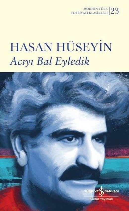 Acıyı Bal Eyledik | İş Bankası Kültür Yayınları (Ciltli)