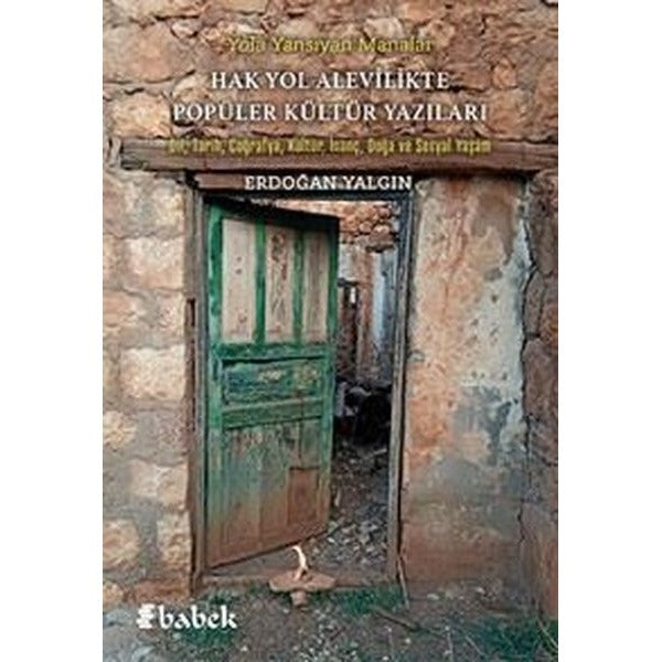 Hak Yol Alevilikte Popüler Kültür Yazıları - Dil Tarih Coğrafya Kültür İnanç Doğa ve Sosyal Yaş | Babek Yayınları (İnce Kapak)