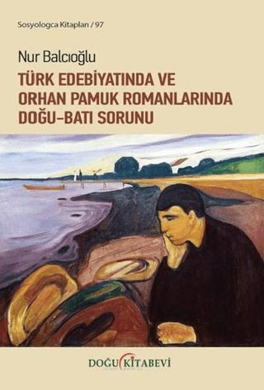 Türk Edebiyatında ve Orhan Pamuk Romanlarında Doğu-Batı Sorunu | Doğu Kitabevi (Ciltsiz)
