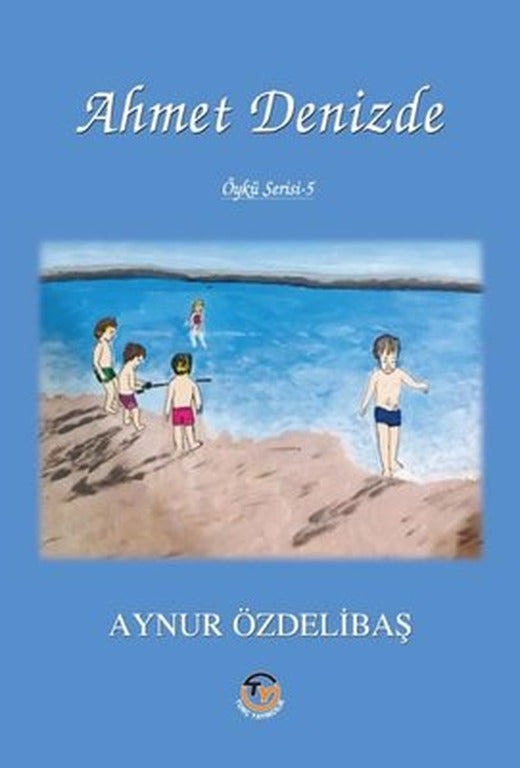 Ahmet Denizde - Öykü Serisi 5 | Tunç Yayıncılık