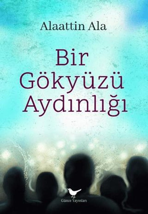 Bir Gökyüzü Aydınlığı | Günce Yayınları (Ciltsiz)