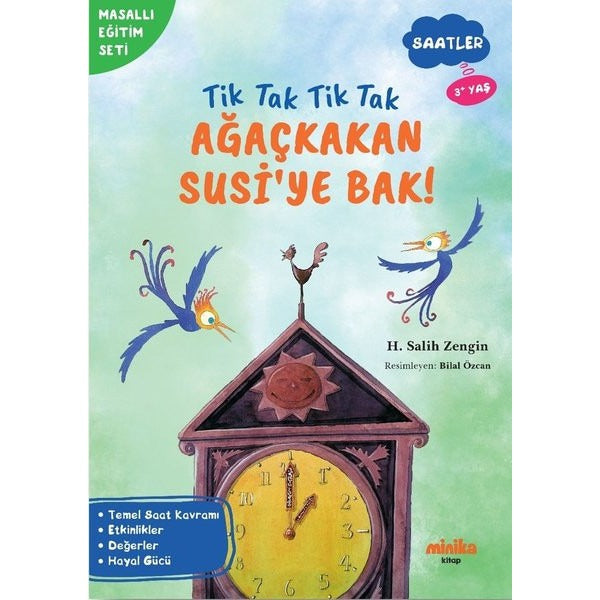 Tik Tak Tik Tak Ağaçkakan Susi'ye Bak! Saatler - Masallı Eğitim Seti | Minika Kitap (İnce Kapak)