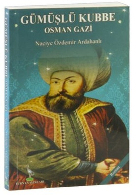Gümüşlü Kubbe Osman Gazi | Turna Yayınları