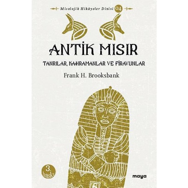Antik Mısır: Tanrılar-Kahramanlar ve Firavunlar | Maya Kitap (İnce Kapak)