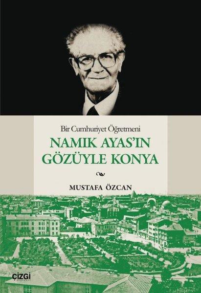 Bir Cumhuriyet Öğretmeni Namık Ayas'ın Gözüyle Konya | Çizgi Kitabevi (İnce Kapak)  - Resim 1