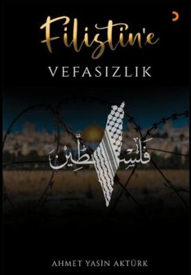 Cinius Yayınevi Filistin’E Vefasızlık & Ahmet Yasin Aktürk - Ahmet Yasin Aktürk kitap kapağı
