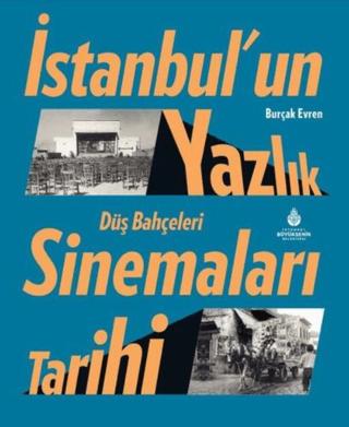İstanbul’un Yazlık Sinemaları Tarihi Düş Bahçeleri | İBB Yayınları (Ciltli)  - Resim 1