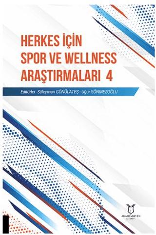 Herkes İçin Spor ve Wellness Araştırmaları 4 | Akademisyen Kitabevi (Ciltsiz)  - Resim 1