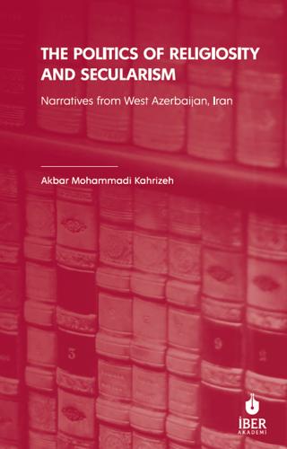 The Politics of Religiosity and Secularism: Narratives from West Azerbaijan, Iran | İBER (Ciltsiz)  - Resim 1