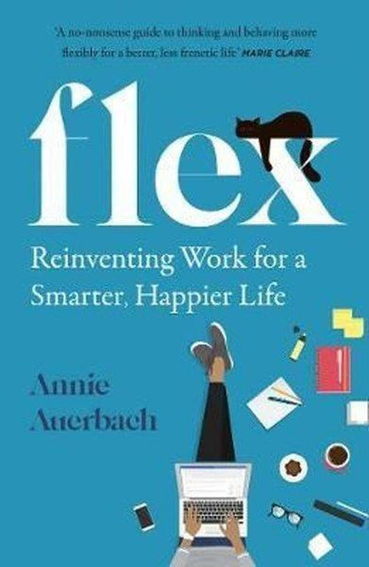 FLEX: Reinventing Work for a Smarter Happier Life | Harper Collins Publishers