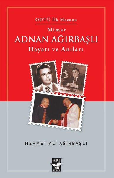 Mimar Adnan Ağırbaşlı - Hayatı ve Anıları | Arı Sanat Yayınevi (İnce Kapak)  - Resim 1