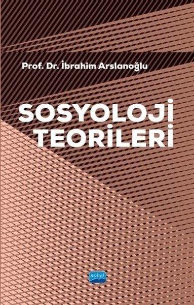 Sosyoloji Teorileri | Nobel Akademik Yayıncılık (İnce Kapak)  - Resim 1