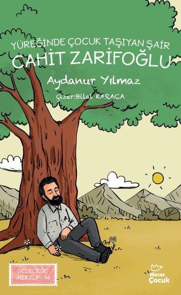 Yüreğinde Çocuk Taşıyan Şair Cahit Zarifoğlu - Geleceğe Mektup 14 | Mecaz Çocuk (İnce Kapak)  - Resim 1
