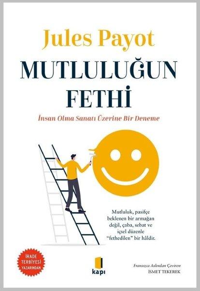 Mutluluğun Fethi - İnsan Olma Sanatı Üzerine Bir Deneme | Kapı Yayınları (İnce Kapak)  - Resim 1