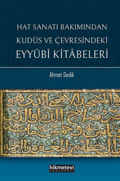Hat Sanatı Bakımından Kudüs ve Çevresindeki Eyyubi Kitabeleri | Hikmetevi Yayınları (İnce Kapak)  - Resim 1