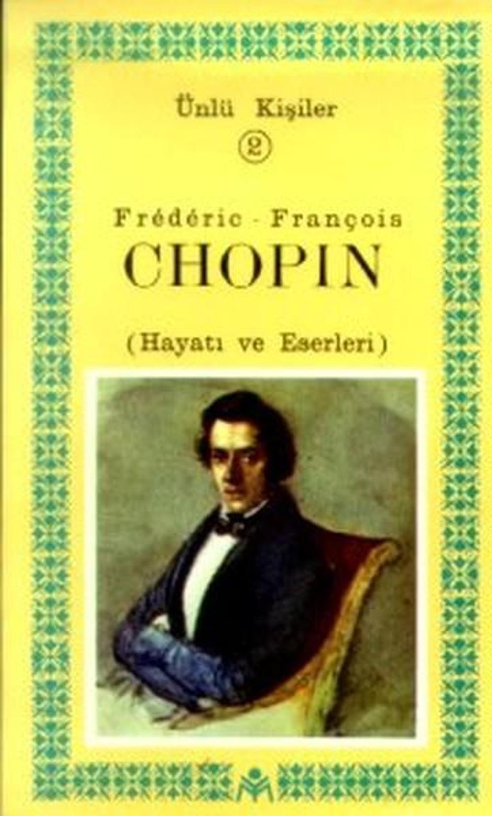 Frederic-François Chopin(Hayatı ve Eserleri)Ünlü Kişiler 2 | Kastaş Yayınları