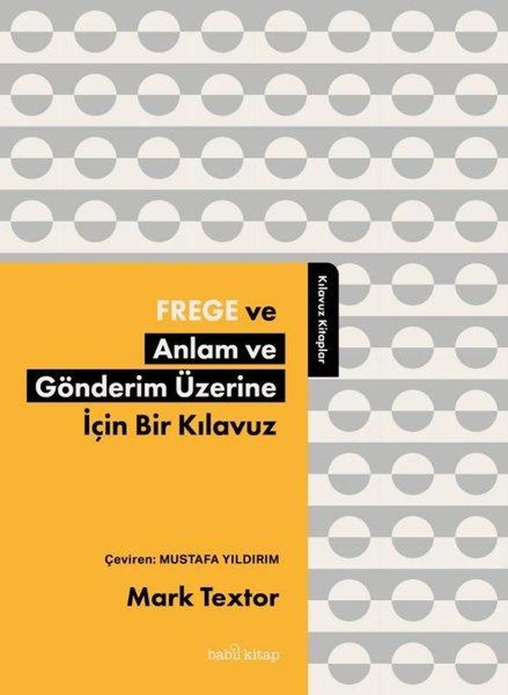 Frege ve Anlam ve Gönderim Üzerine İçin Bir Kılavuz | Babil Kitap