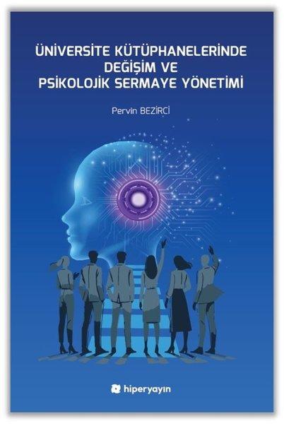 Üniversite Kütüphanelerinde Değişim ve Psikolojik Sermaye Yönetimi | Hiperlink (İnce Kapak)  - Resim 1