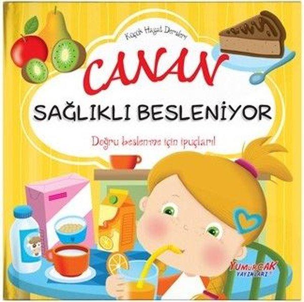 Canan Sağlıklı Besleniyor - Küçük Hayat Dersleri | Yumurcak Yayınları (Ciltli)  - Resim 1