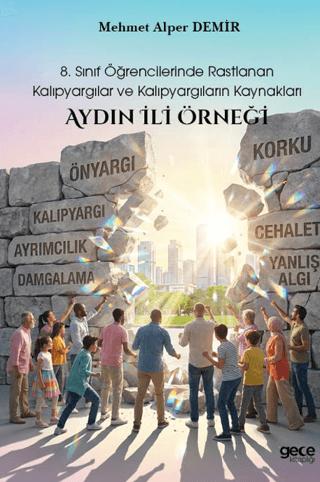 8. Sınıf Öğrencilerinde Rastlanan Kalıpyargılar ve Kalıpyargıların Kaynakları: Aydın İli Örneği | Gece Kitaplığı (Ciltsiz)  - Resim 1