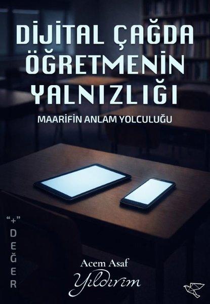 Dijital Çağda Öğretmenin Yalnızlığı - Maarifin Anlam Yolculuğu | Ulukuş Yayınları (İnce Kapak)  - Resim 1