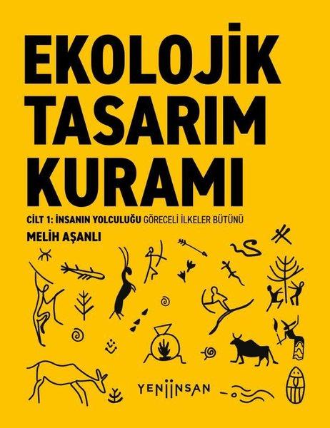 Ekolojik Tasarım Kuramı Cilt 1 - İnsanın Yolculuğu Göreceli İlkeler Bütünü | Yeni İnsan Yayınevi (İnce Kapak)  - Resim 1