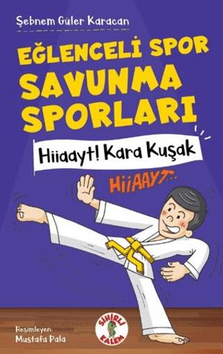 Eğlenceli Spor Savunma Sporları Hiiaayt ! Kara Kuşak | Sihirli Kalem (Ciltsiz)  - Resim 1