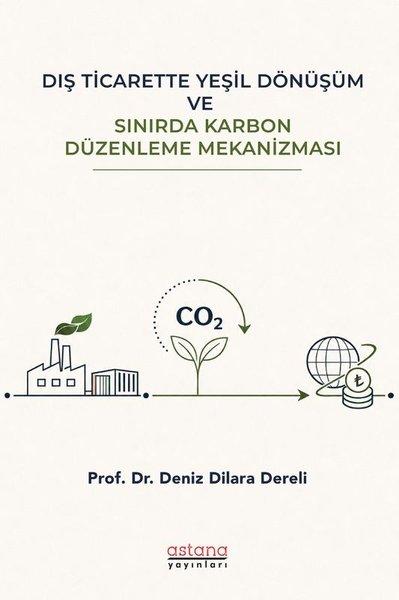 Dış Ticarette Yeşil Dönüşüm ve Sınırda Karbon Düzenleme Mekanizması | Astana Yayınları (İnce Kapak)  - Resim 1
