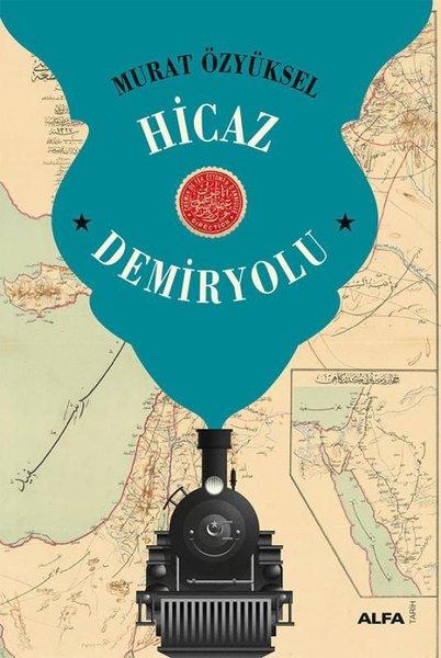 Hicaz Demiryolu | Alfa Yayıncılık (İnce Kapak)  - Resim 1