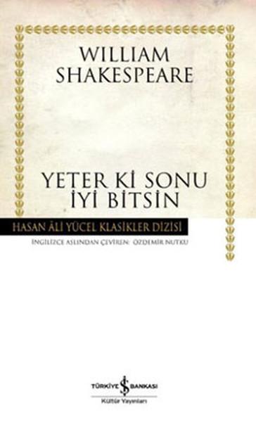 Yeter ki Sonu İyi Bitsin - Hasan Ali Yücel Klasikleri | İş Bankası Kültür Yayınları - Hasan Ali Yücel Klasikler Dizisi (İnce Kapak)  - Resim 1