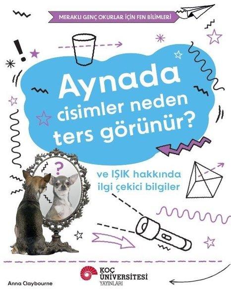 Aynada Cisimler Neden Ters Görünür? ve Işık Hakkında İlgi Çekici Bilgiler | Koç Üniversitesi Yayınları (İnce Kapak)  - Resim 1