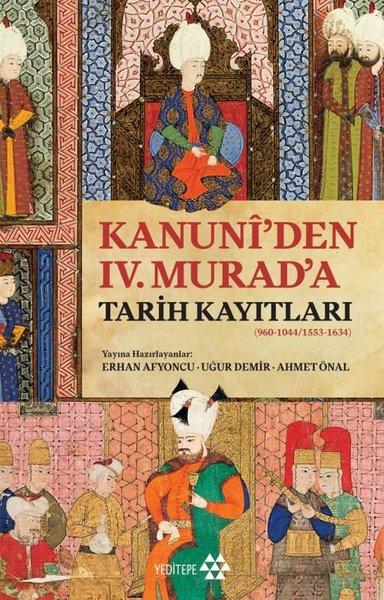 Kanuni'den 4. Murad'a Tarih Kayıtları (960 - 1044 1553 - 1634) | Yeditepe Yayınevi (İnce Kapak)  - Resim 1