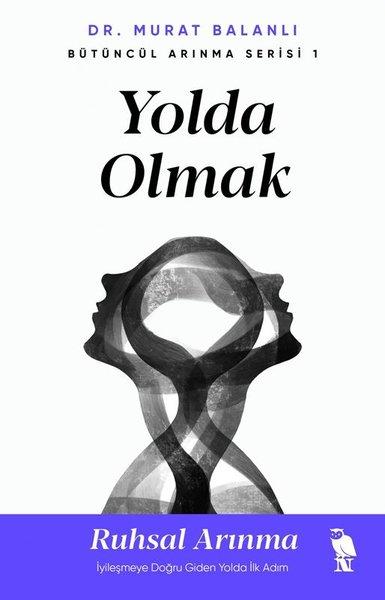 Yolda Olmak: Ruhsal Arınma - İyileşmeye Doğru Giden Yolda İlk Adım - Bütüncül Arınma Serisi 1 | Nemesis Kitap (İnce Kapak)  - Resim 1