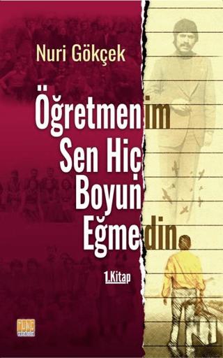 Öğretmenim Sen Hiç Boyun Eğmedin 1. Kitap