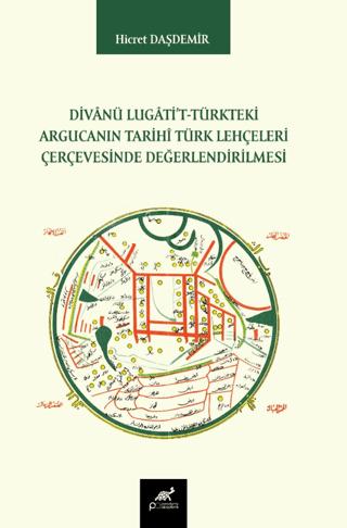 Divânü Lugâti't-Türkteki Argucanın Tarihî Türk Lehçeleri Çerçevesinde Değerlendirilmesi | Paradigma Akademi Yayınları (Ciltsiz)  - Resim 1