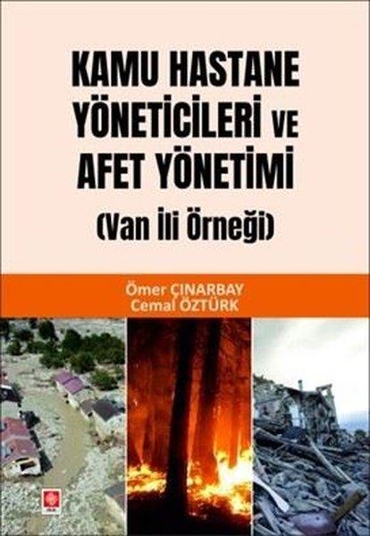 Kamu Hastane Yöneticileri ve Afet Yönetimi - Van İli Örneği | Ekin Basım Yayın (İnce Kapak)  - Resim 1