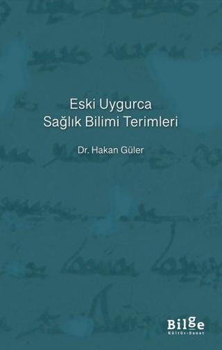 Eski Uygurca Sağlık Bilimi Terimleri | Bilge Kültür Sanat (Ciltsiz)  - Resim 1