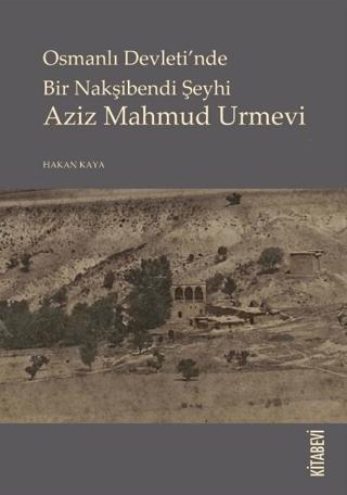 Osmanlı Devletinde Bir Nakşibendi Şeyhi Azi Mahmud Urmevi | Kitabevi Yayınları (Ciltsiz)  - Resim 1