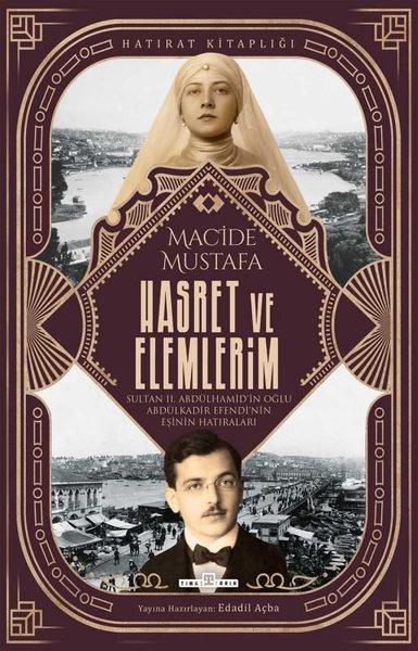 Hasret ve Elemlerim - Sultan 2. Abdülhamid'in Oğlu Abdülkadir Efendi'nin Eşinin Hatıraları | Timaş Yayınları (İnce Kapak)  - Resim 1