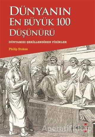 Dünyanın En Büyük 100 Düşünürü - Philip Stokes - Yakamoz Yayınevi | Yakamoz Yayınevi - Resim 1